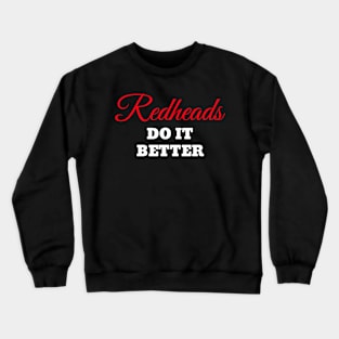 Redheads Do It Better tee Crewneck Sweatshirt